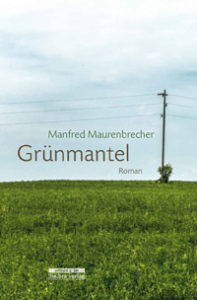 Grünmantel. Roman von Manfred Maurenbrecher.